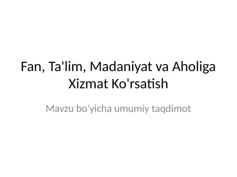 Fan, Ta'lim, Madaniyat va Aholiga Xizmat Ko'rsatish