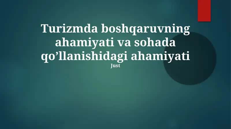 Turizmda boshqaruvning ahamiyati va sohada qo’llanishidagi ahamiyati