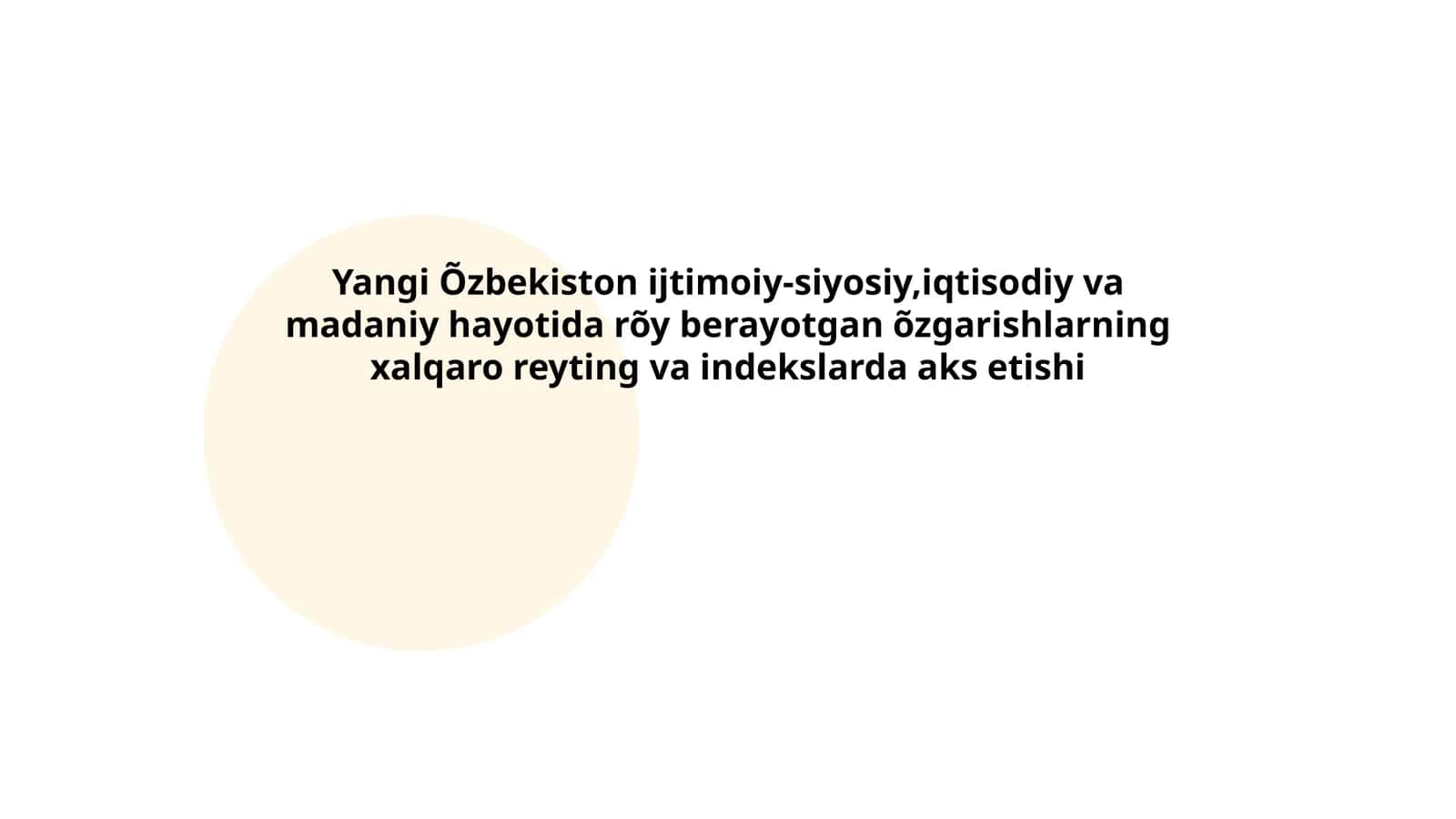 Yangi Õzbekiston ijtimoiy-siyosiy,iqtisodiy va madaniy hayotida rõy berayotgan õzgarishlarning xalqaro reyting va indekslarda aks etishi