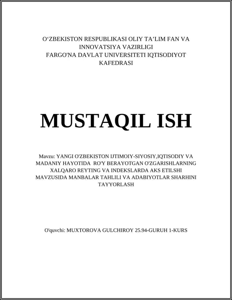 YANGI O'ZBEKISTON IJTIMOIY-SIYOSIY,IQTISODIY VA MADANIY HAYOTIDA RO'Y BERAYOTGAN O'ZGARISHLARNING XALQARO REYTING VA INDEKSLARDA AKS ETILSHI MAVZUSIDA MANBALAR TAHLILI VA ADABIYOTLAR SHARHINI TAYYORLASH