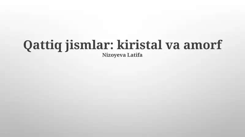 Qattiq jismlar: kiristal va amorf