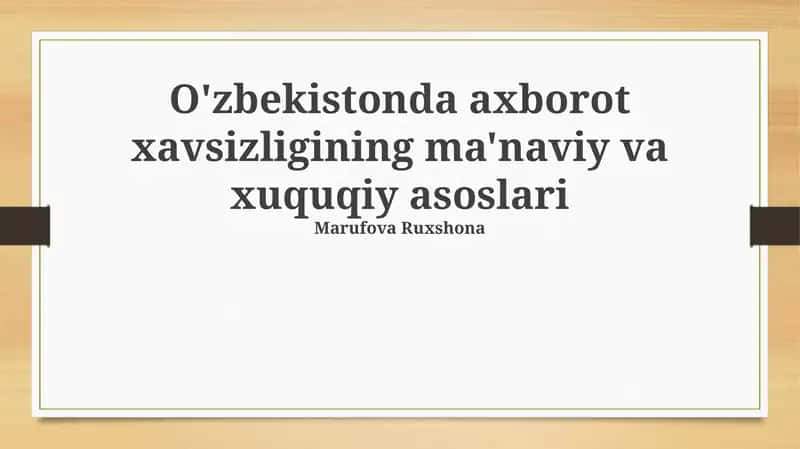 O'zbekistonda axborot xavsizligining ma'naviy va xuquqiy asoslari
