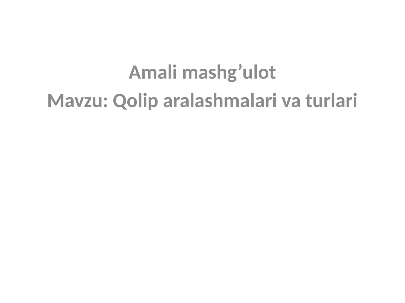 Qolip aralashmalari va turlari amaliy ish