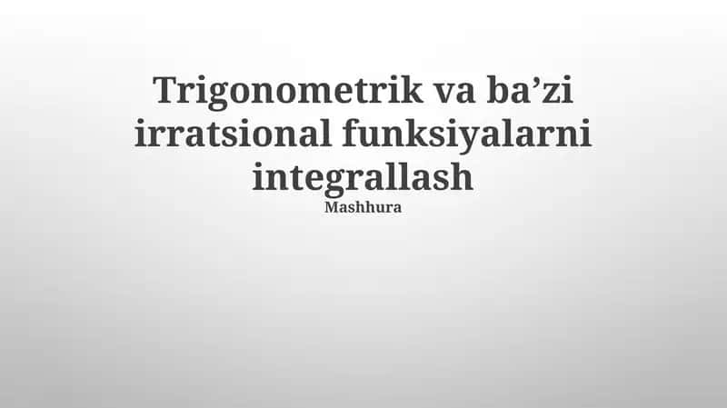 Trigonometrik va baʼzi irratsional funksiyalarni integrallash