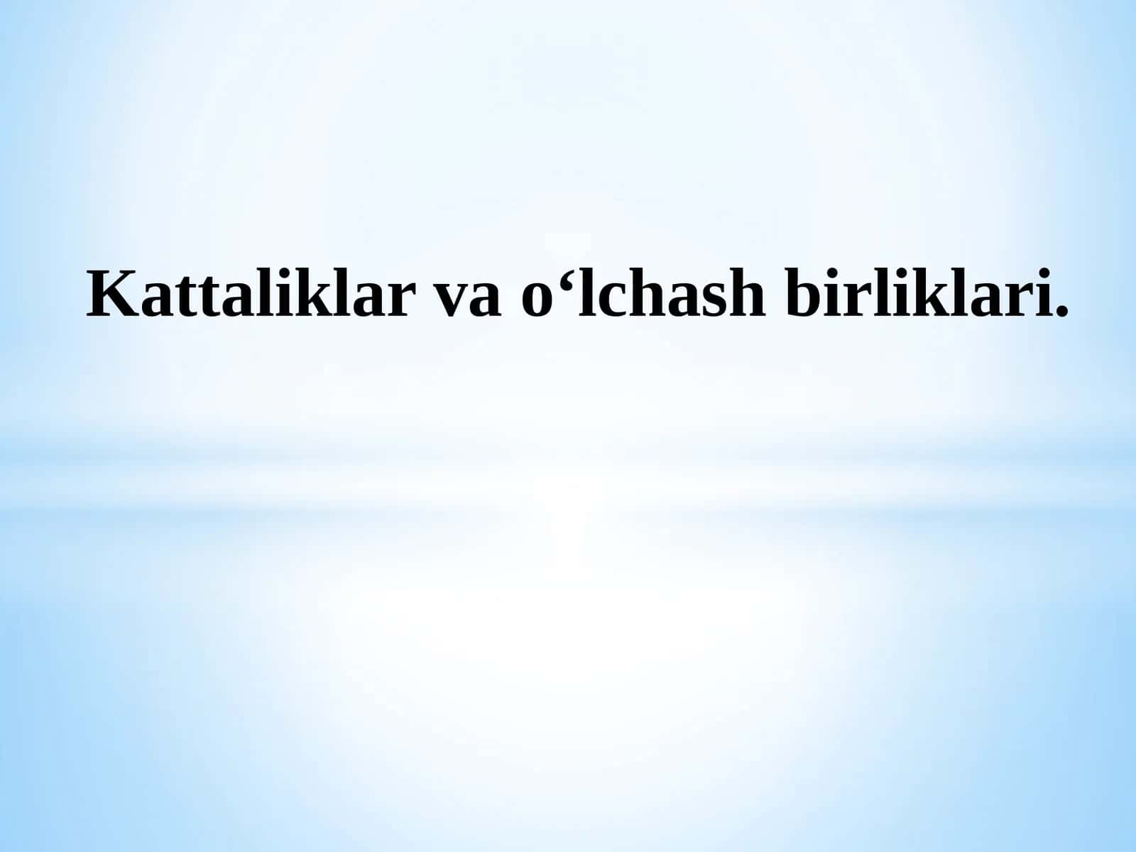 Kattaliklar va ularning turlari