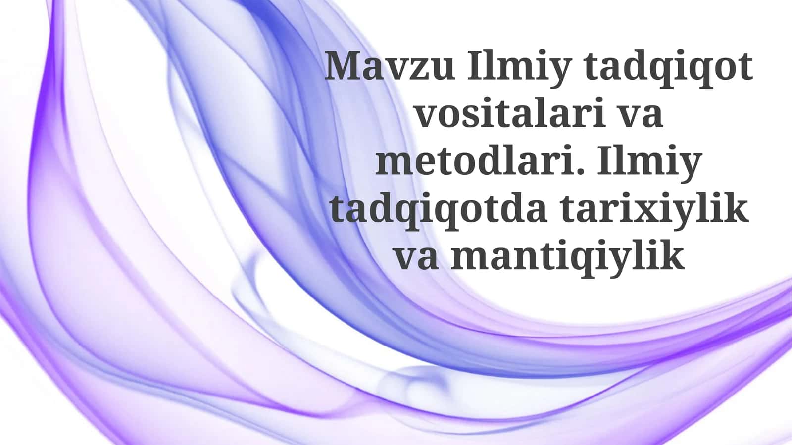 Ilmiy tadqiqot vositalari va usullari: Tarixiy rivojlanish va mantiqiy asoslar