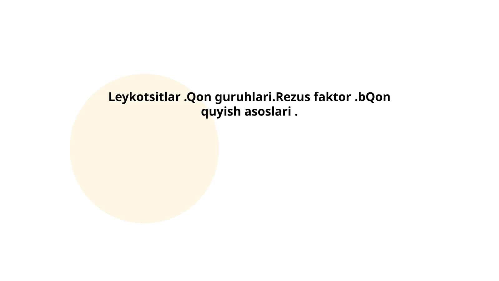 Leykotsitlar.Qon guruhlari.Rezus faktor.bQon quyish asoslari