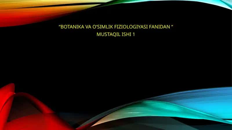 BOTANIKA VA O’SIMLIK FIZIOLOGIYASI FANI