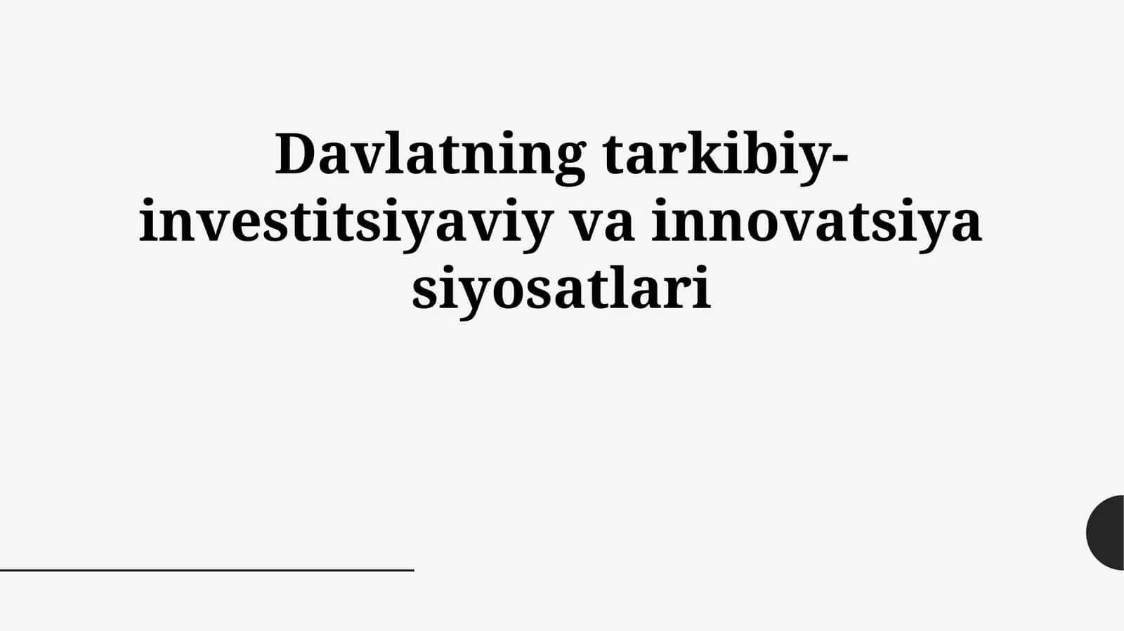 Davlatning tarkibiy-investitsiyaviy va innovatsiya siyosatlari