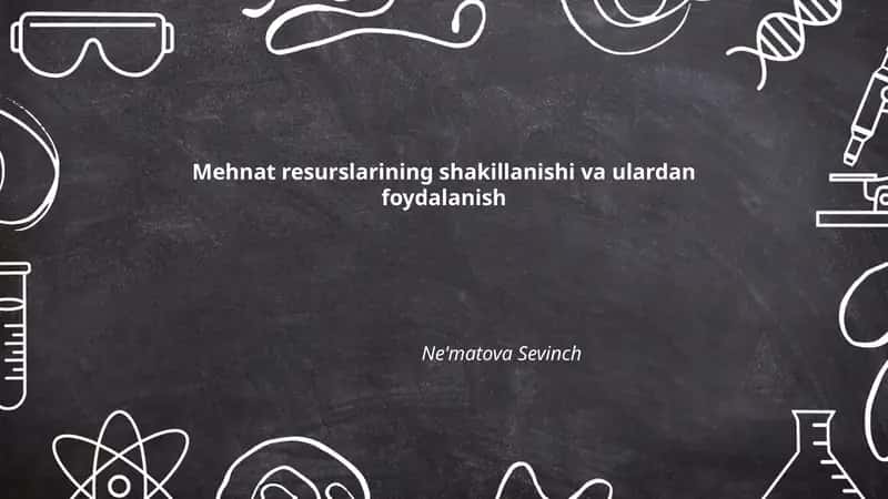 Mehnat resurslarining shakillanishi va ulardan foydalanish