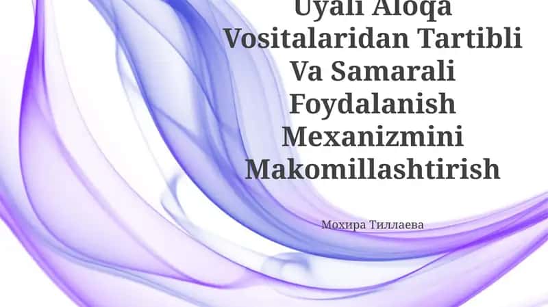 Xorijiy Davlatlarda Uyali Aloqa Vositalaridan Tartibli Va Samarali Foydalanish Mexanizmini Makomillashtirish
