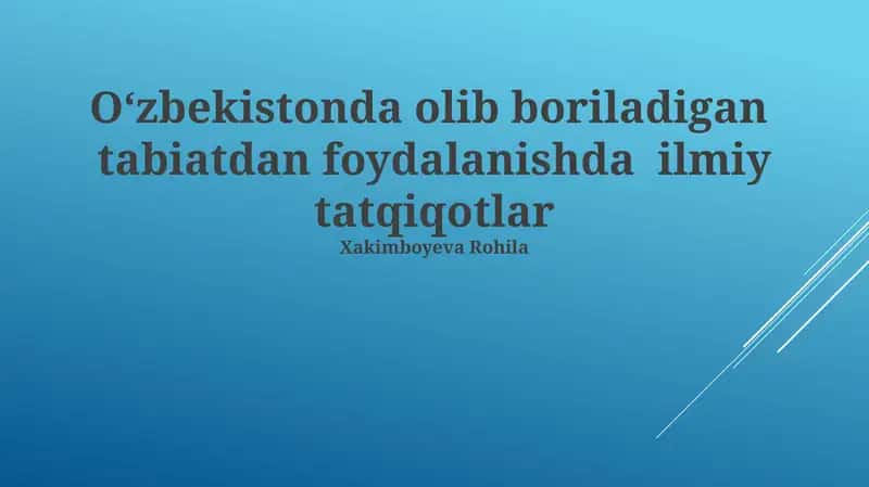 O‘zbekistonda olib boriladigan tabiatdan foydalanishda ilmiy tatqiqotlar