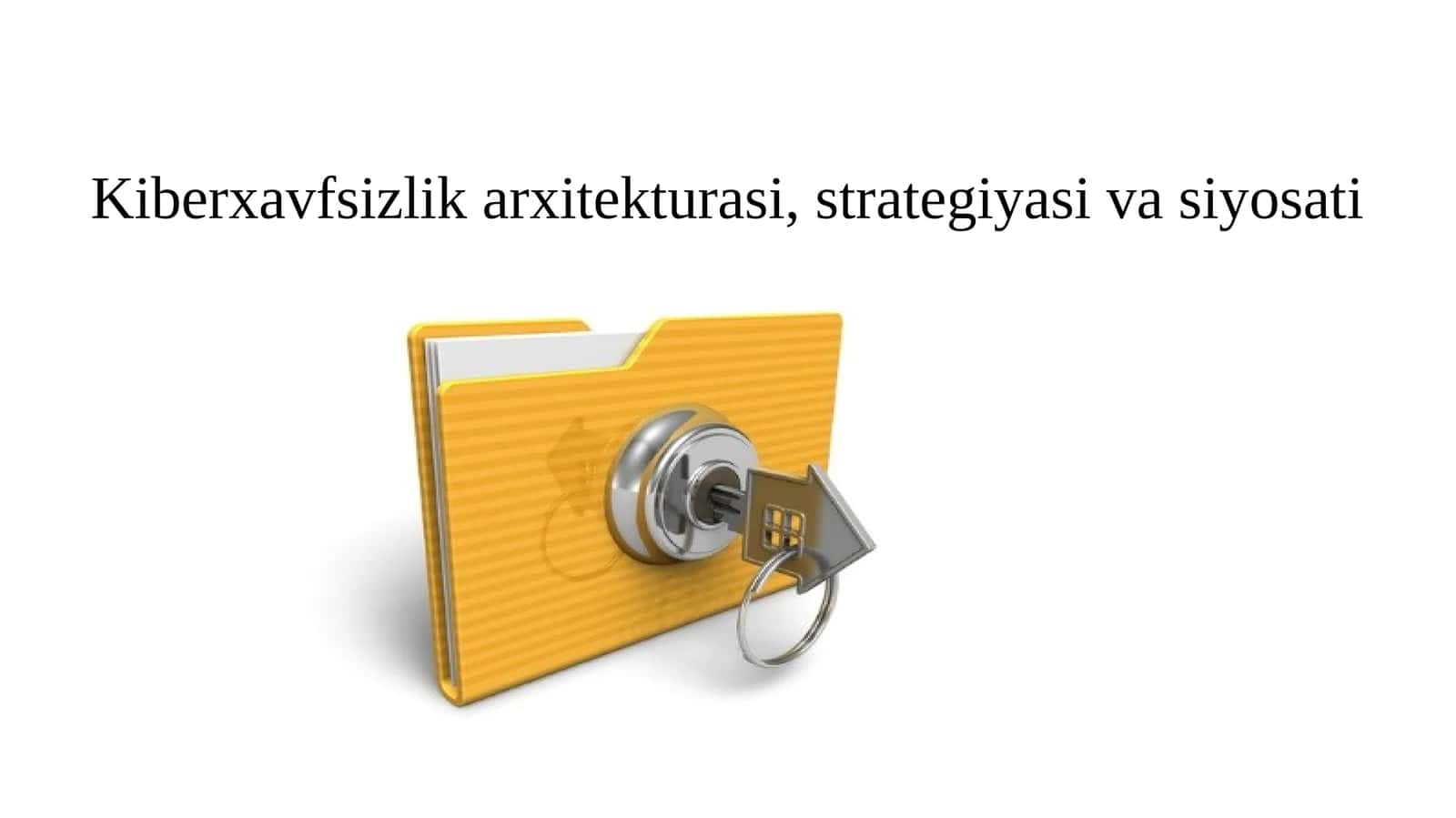 Kiberxavfsizlik arxitekturasi, strategiyasi va siyosati_ideal