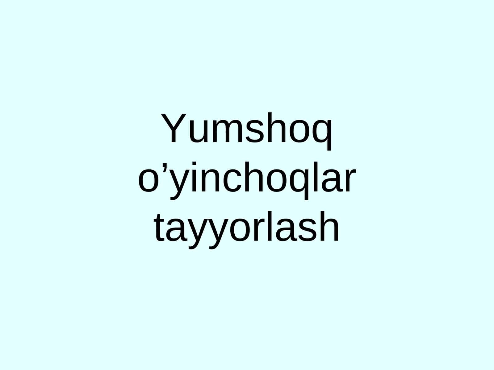 Yumshoq o’yinchoqlar tayyorlash