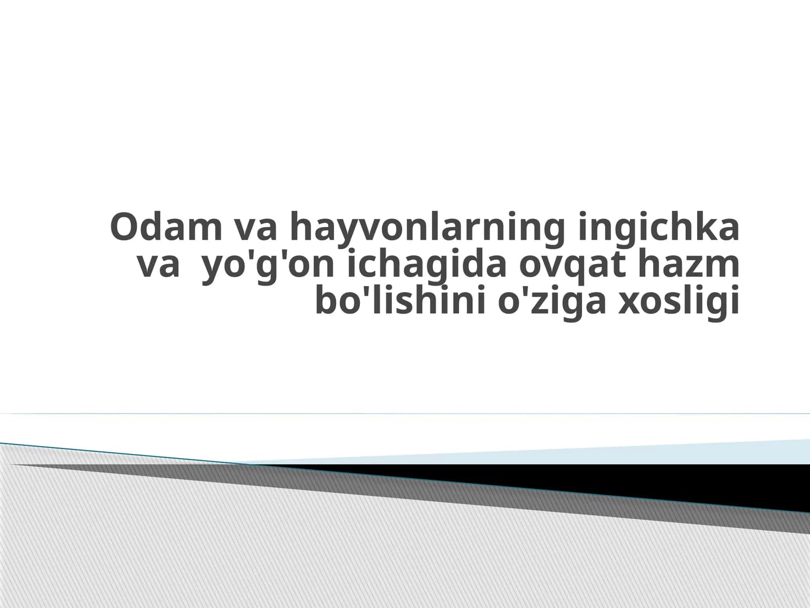 Odam va hayvonlarning ingichka va  yo'g'on ichagida ovqat hazm bo'lishini o'ziga xosligi