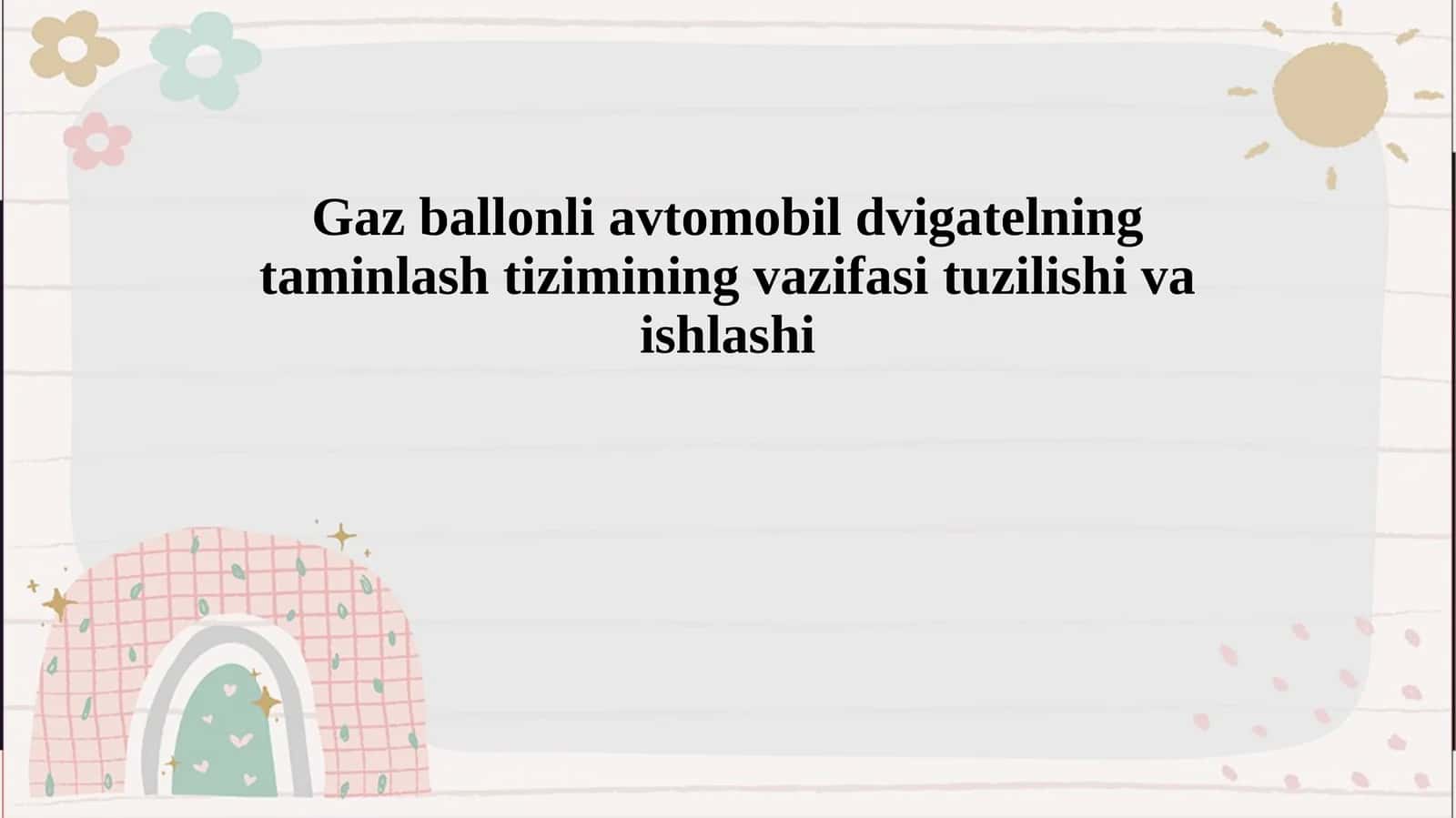 Gaz ballonli avtomobil dvigatelning taminlash tizimining vazifasi tuzilishi va ishlashi