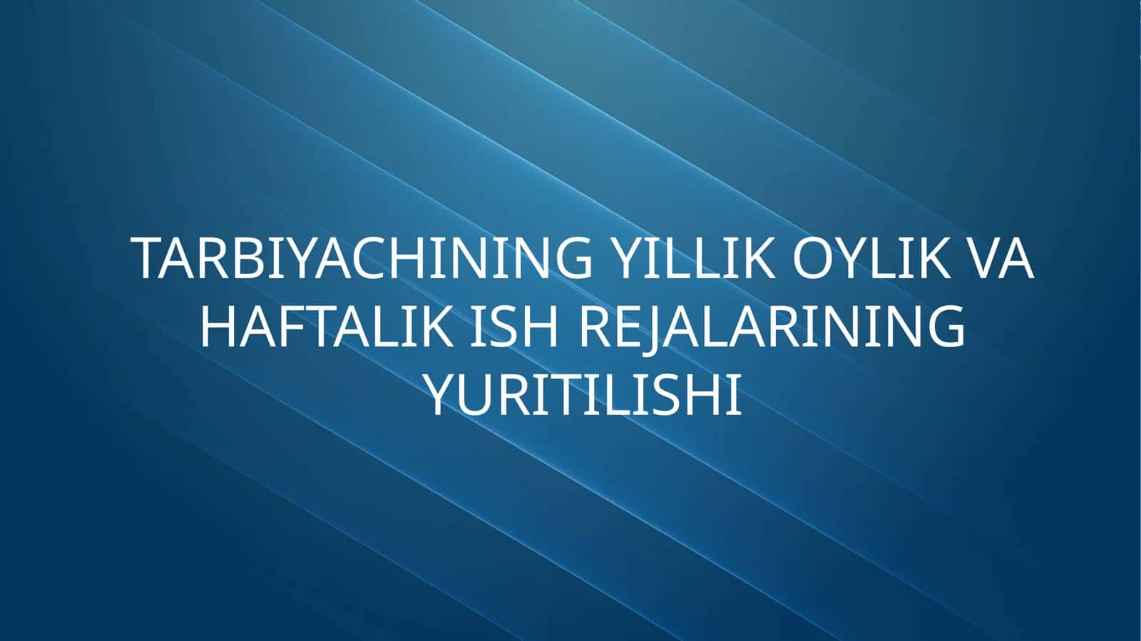 Tarbiyachining yillik oylik va haftalik ish rejalarining yuritilishi