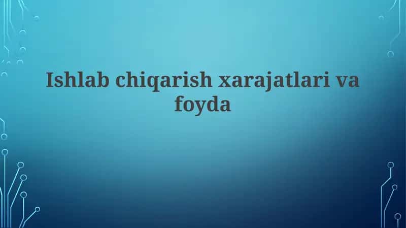 Ishlab chiqarish xarajatlari va foyda