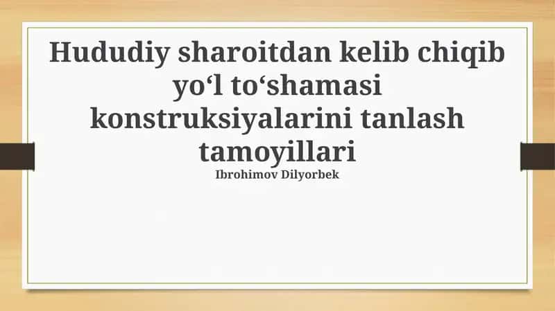 Hududiy sharoitdan kelib chiqib yoʻl toʻshamasi konstruksiyalarini tanlash tamoyillari