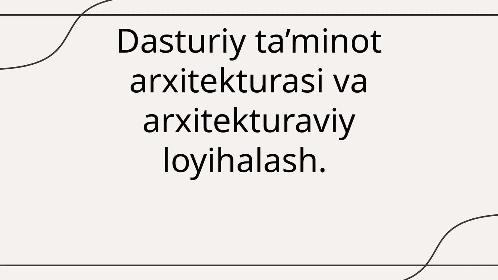 Dasturiy ta’minot arxitekturasi va arxitekturaviy loyihalash