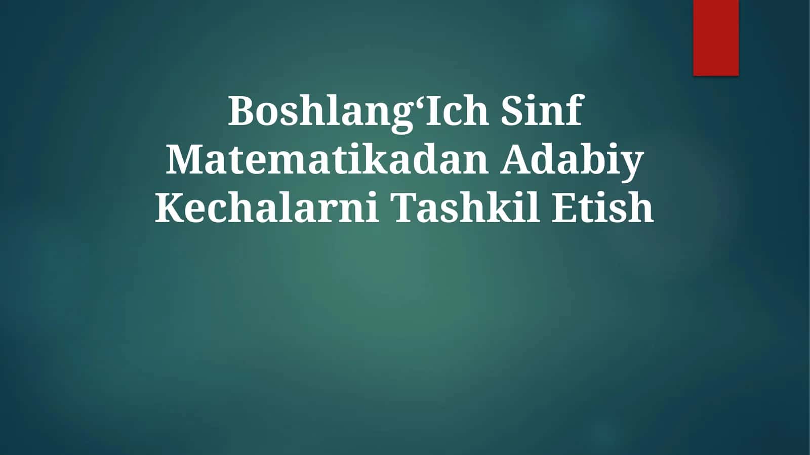 BoshlangʻIch Sinf Matematikadan Adabiy Kechalarni Tashkil Etish