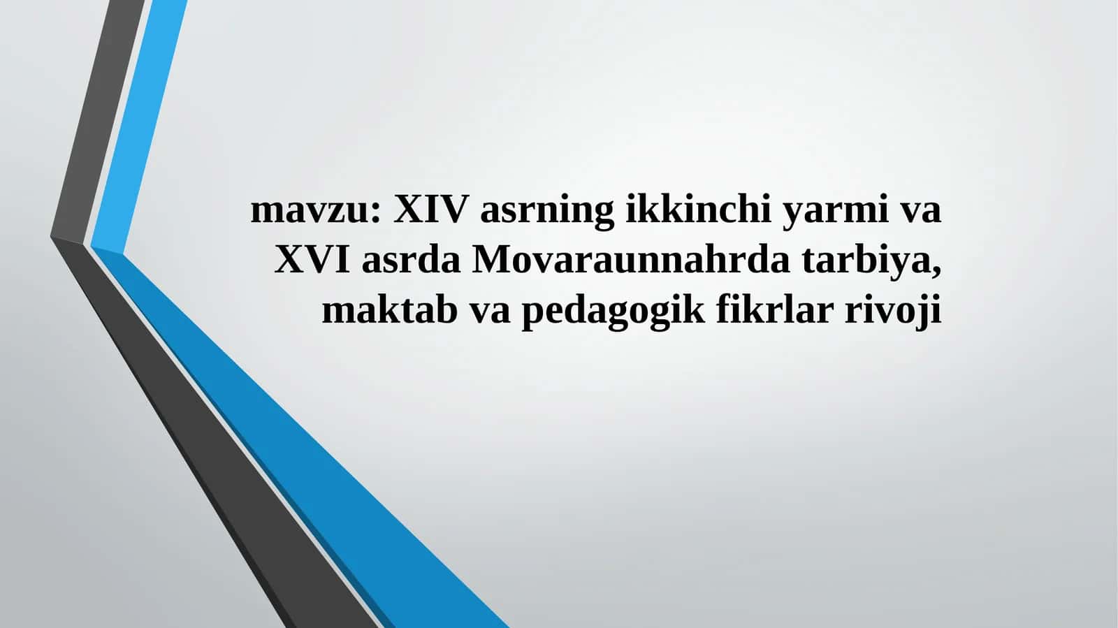 XIV asrning ikkinchi yarmi va XVI asrda Movaraunnahrda tarbiya, maktab va pedagogik fikrlar rivoji