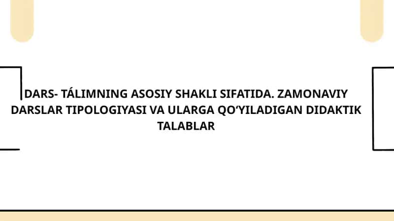 DARS- TÁLIMNING ASOSIY SHAKLI SIFATIDA