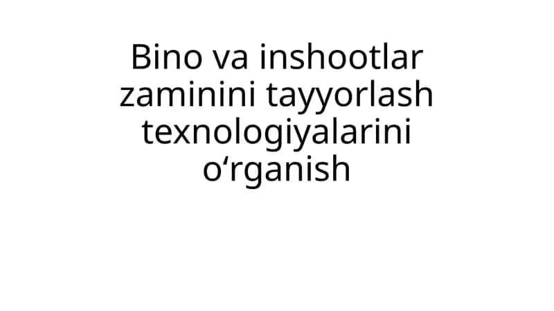 Bino va inshootlar zaminini tayyorlash texnologiyalari
