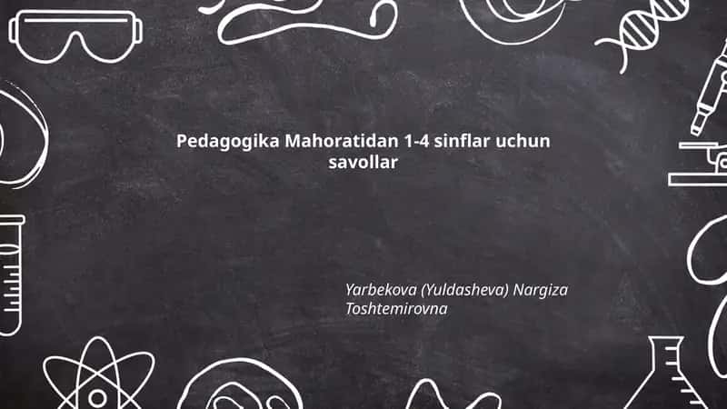 Pedagogika Mahoratidan 1-4 sinflar uchun savollar