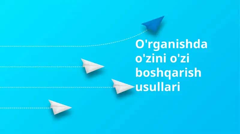 O'rganishda o'zini o'zi boshqarish usullari