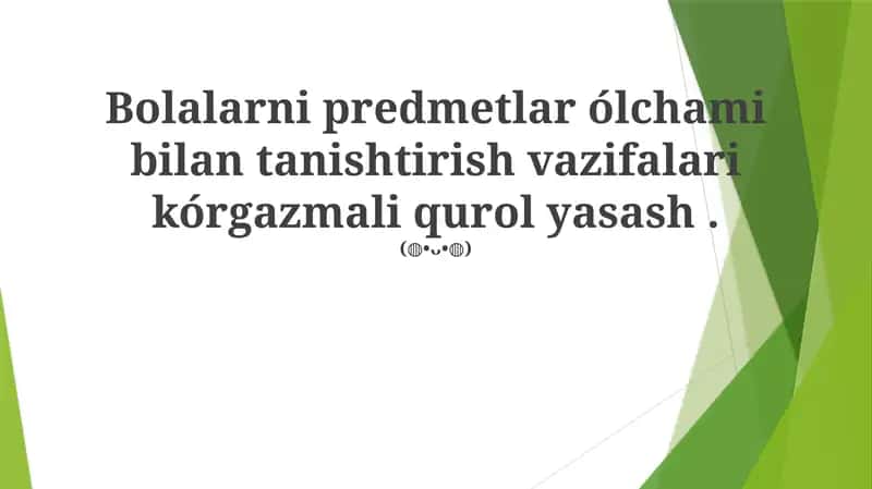 Bolalarni predmetlar ólchami bilan tanishtirish vazifalari