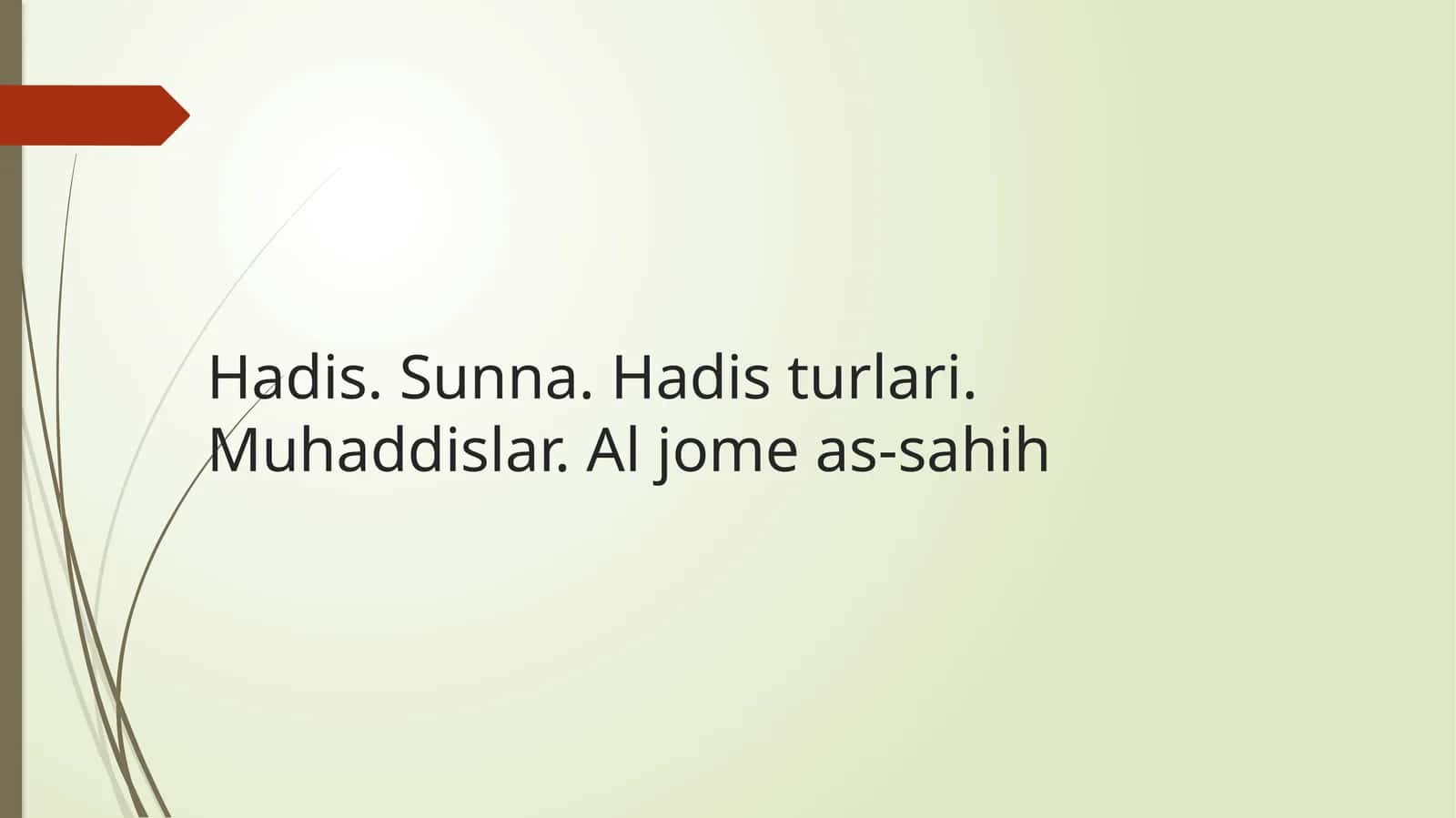 Hadis. Sunna. Hadisturlari.Muhaddislar. Aljomeas-sahih
