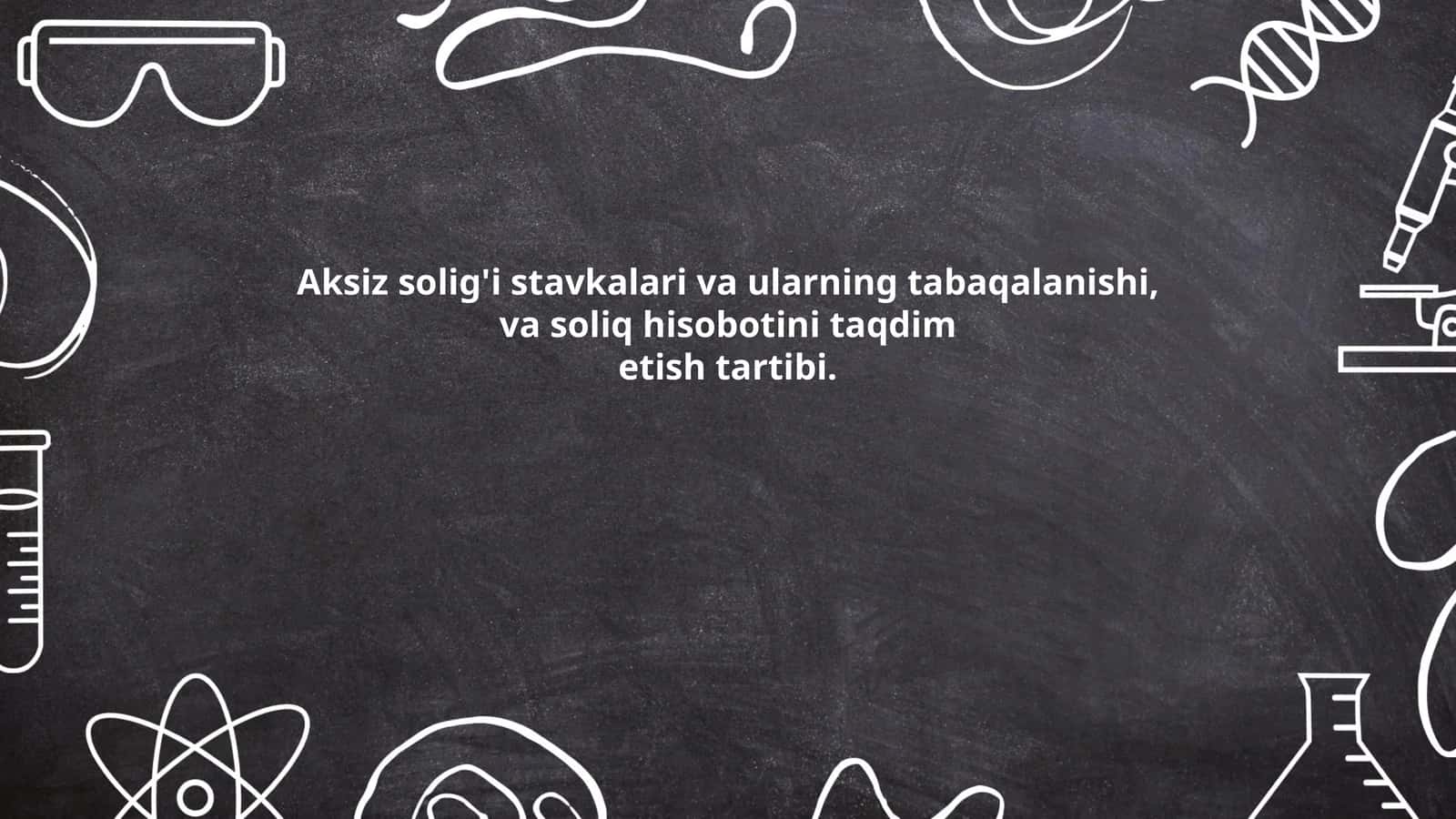 Aksiz solig'i stavkalari va ularning tabaqalanishi, va soliq hisobotini taqdim etish tartibi