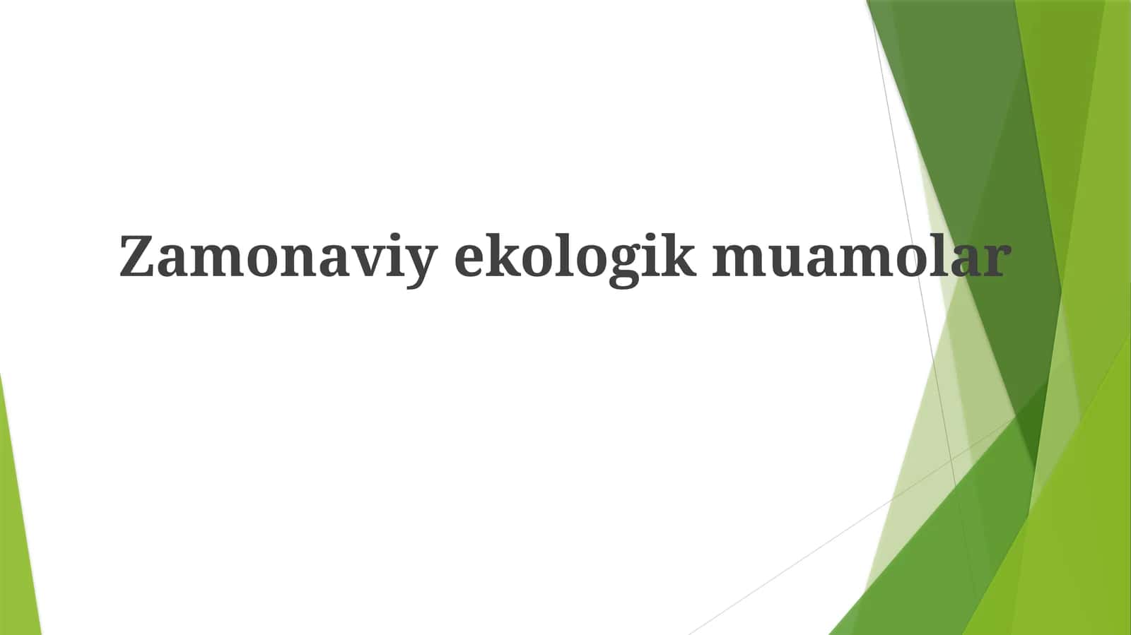 Zamonaviy ekologik muamolar