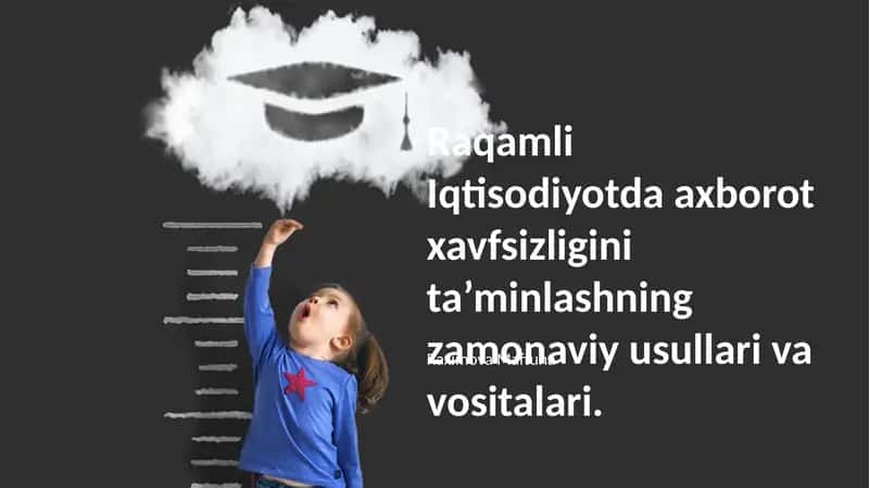 Raqamli Iqtisodiyotda axborot xavfsizligini ta’minlashning zamonaviy usullari va vositalari