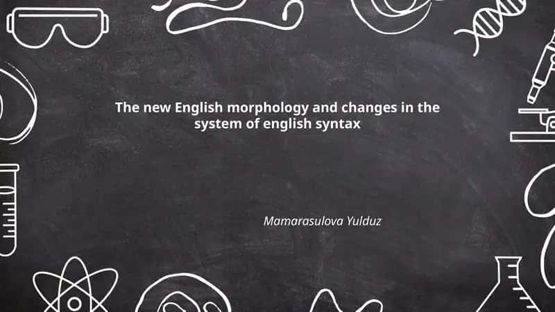 The new English morphology and changes in the system of english syntax
