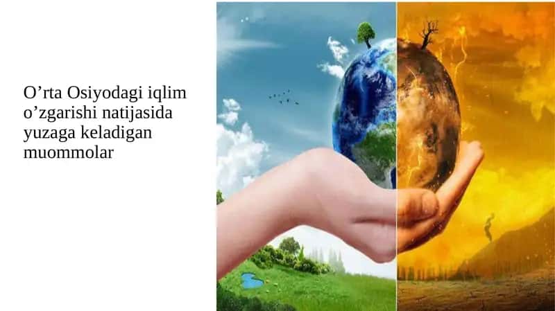 O’rta Osiyodagi iqlim o’zgarishi natijasida yuzaga keladigan muommolar