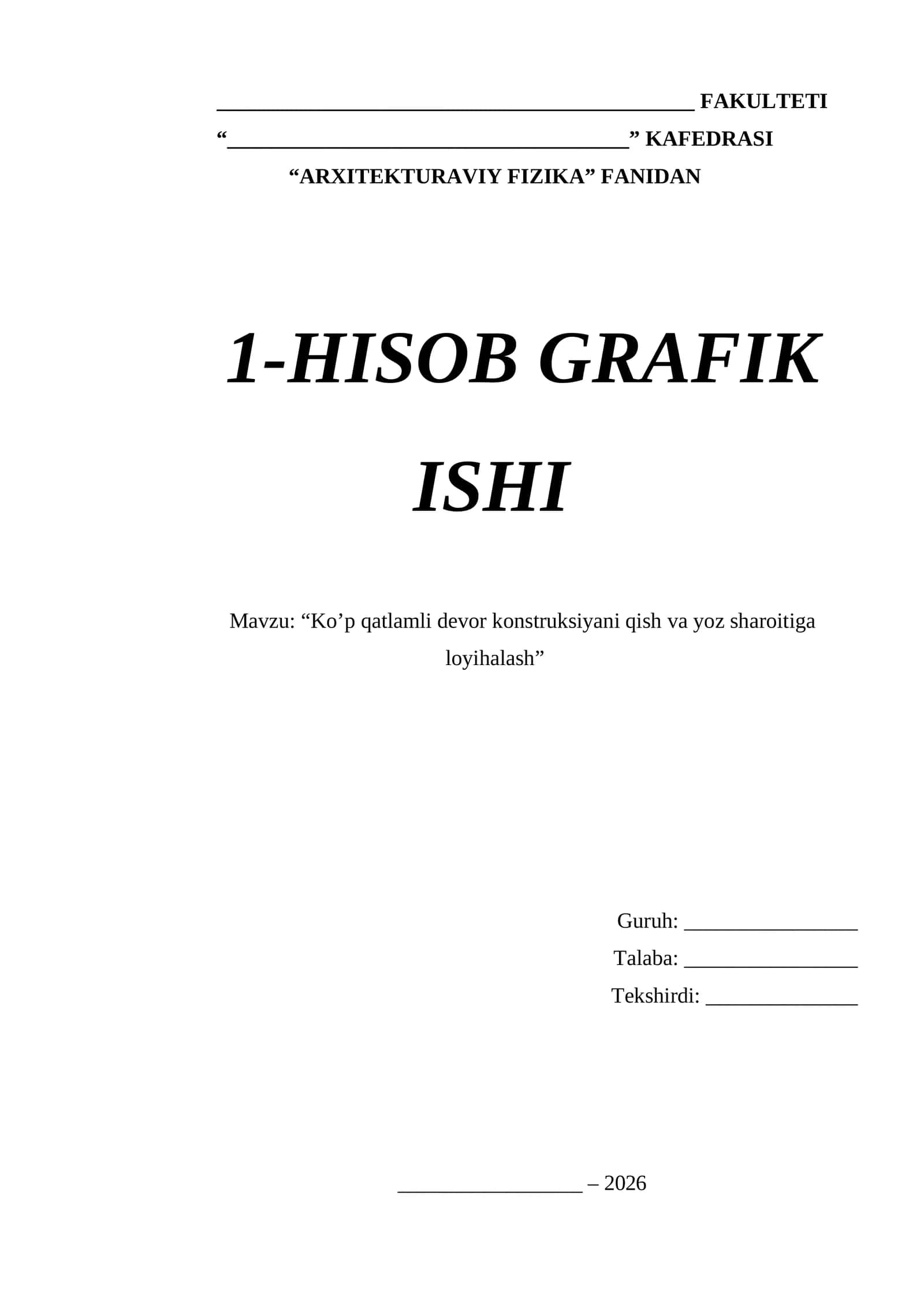 Ko’p qatlamli devor konstruksiyani qish va yoz sharoitiga loyihalash 1-HISOB GRAFIK ISHI