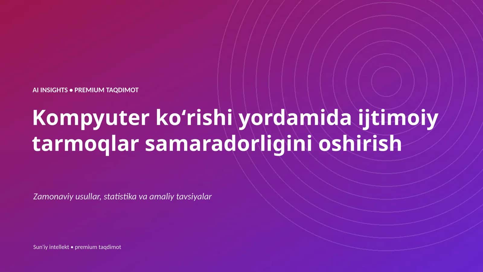 Kompyuter koʻrishi yordamida ijtimoiy tarmoqlar samaradorligini oshirish