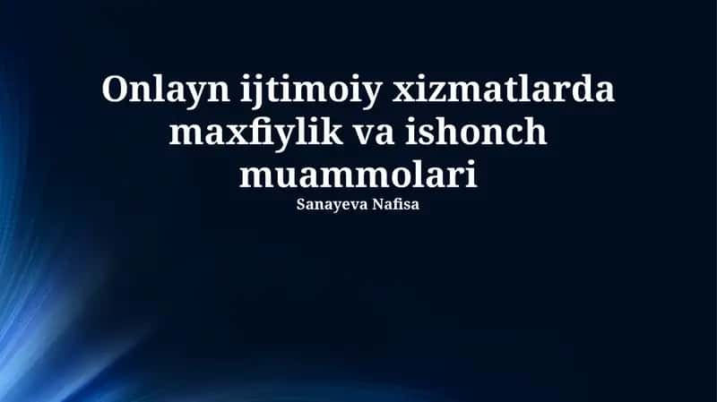 Onlayn ijtimoiy xizmatlarda maxfiylik va ishonch muammolari