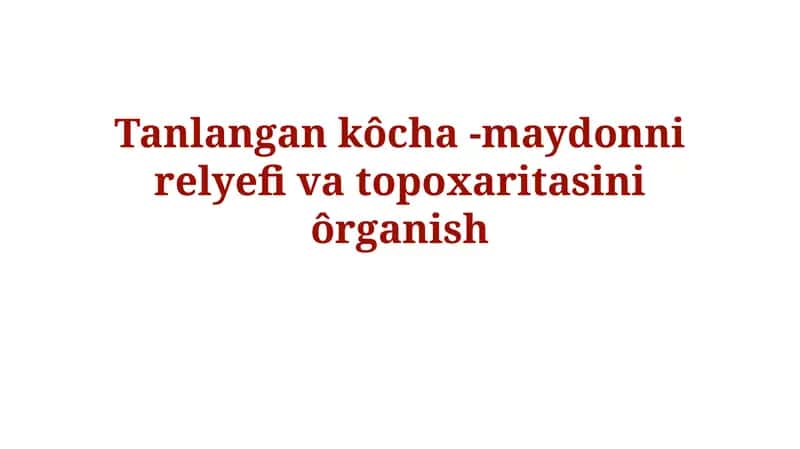 Tanlangan kôcha -maydonni relyefi vatopoxaritasiniôrganish