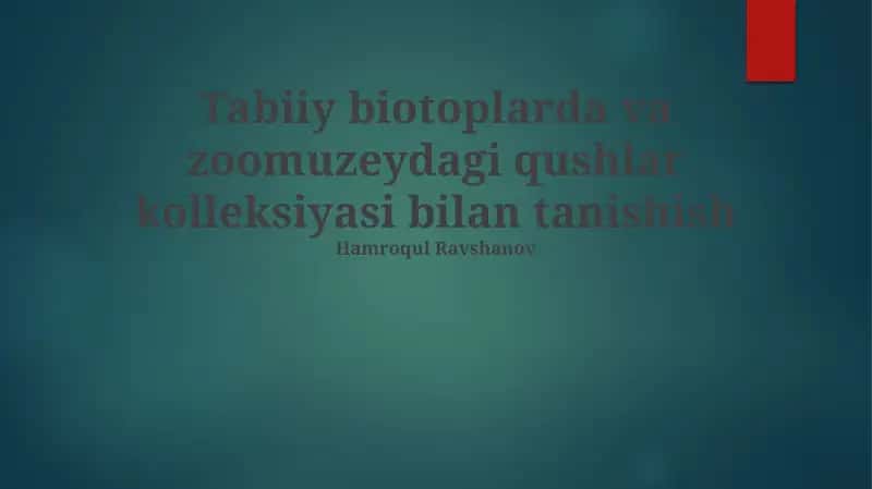 Tabiiy biotoplarda va zoomuzeydagi qushlar kolleksiyasi bilan tanishish