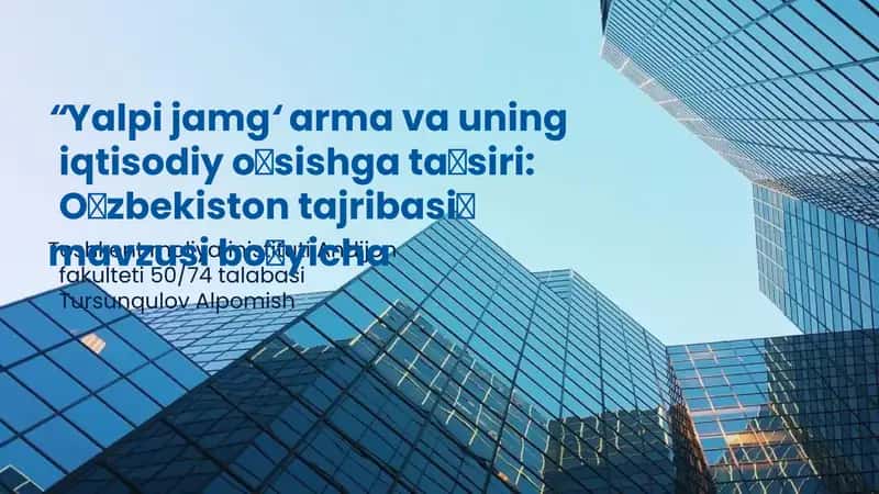 "Yalpi jamg‘arma va uning iqtisodiy o‘sishga ta’siri: O‘zbekiston tajribasi" mavzusi