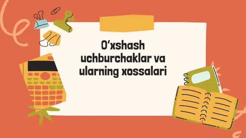 O‘xshash uchburchaklar va ularning xossalari