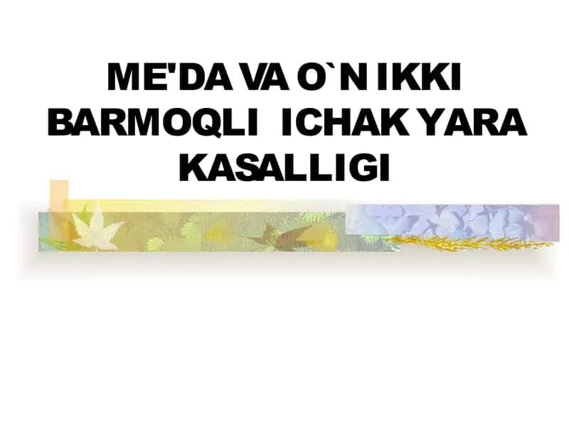ME'DA VA O`N IKKI BARMOQLI ICHAK YARA KASALLIGI