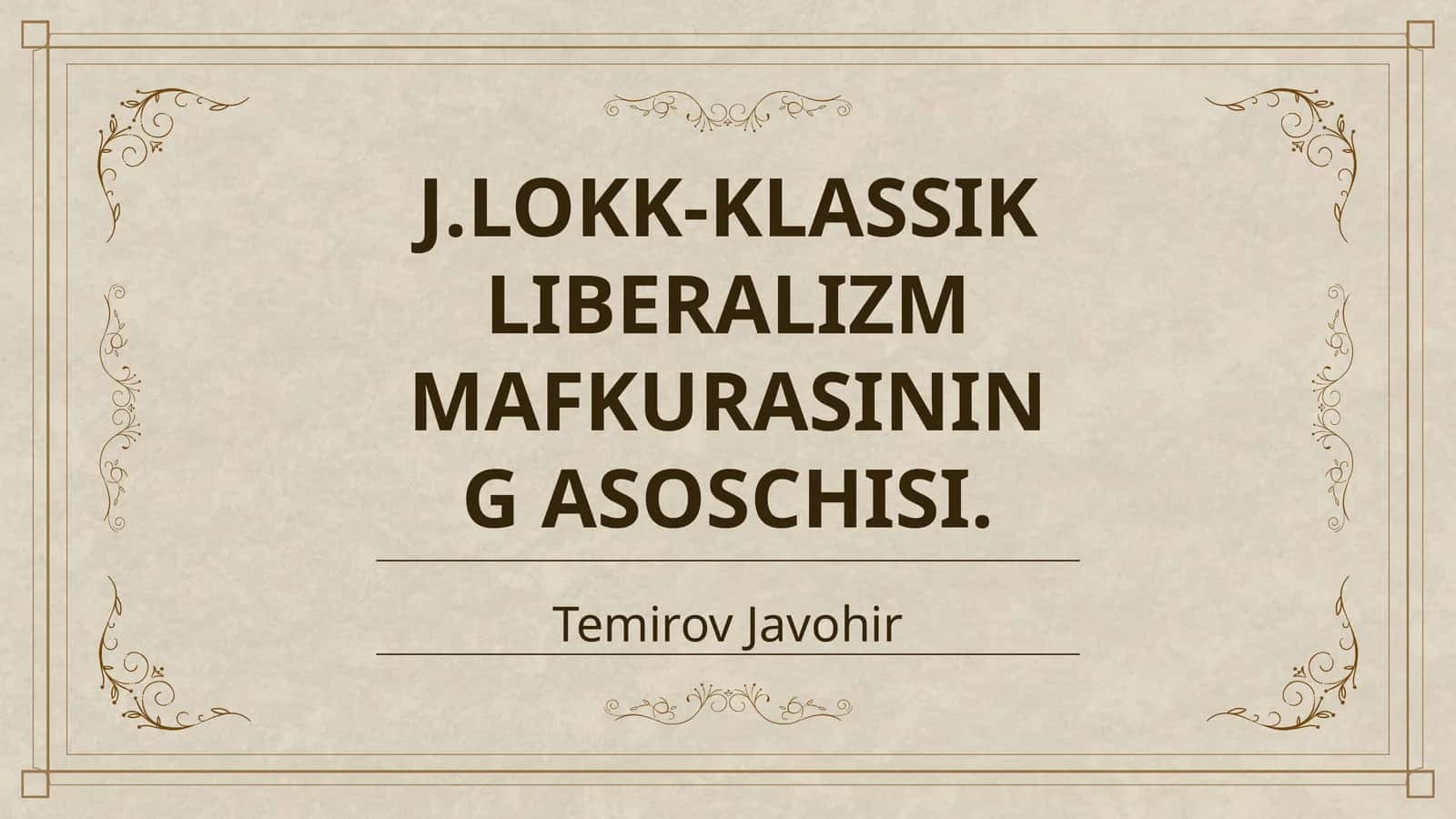 J.LOKK-KLASSIK LIBERALIZM MAFKURASINING ASOSCHISI