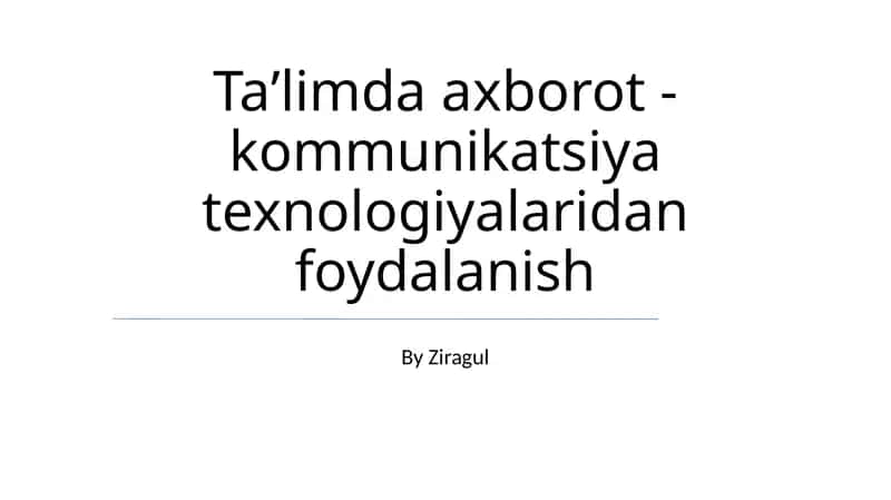Taʼlimda axborot - kommunikatsiya texnologiyalaridan foydalanish