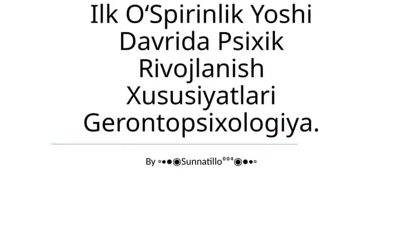 Ilk OʻSpirinlik Yoshi Davrida Psixik Rivojlanish Xususiyatlari