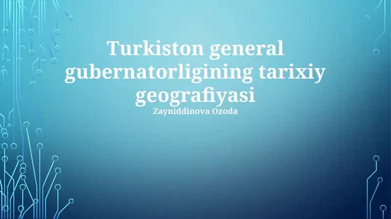 Turkiston general gubernatorligining tarixiy geografiyasi