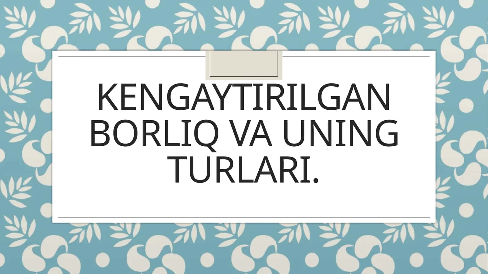 Kengaytirilgan borliq va uning turlari
